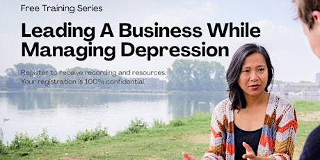 Primaire afbeelding van Staying In Business While Managing Depression / 3 Expert Tips for Leaders