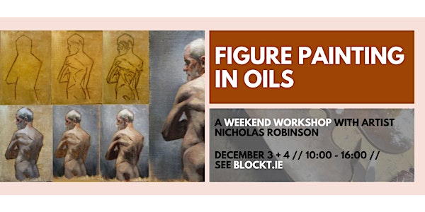Figure Painting in Oils // A Weekend Workshop with Artist Nicholas Robinson