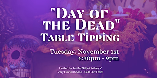 Day of the Dead: Celebrating our Our Ancestors Table Tipping