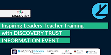 Inspiring Leaders Teacher Training with Discovery Trust INFORMATION EVENT