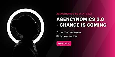 Agencynomics 3.0 - Change is Coming primary image