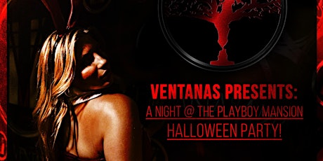 VENTANAS PRESENTS: A Night at The Playboy Mansion - Halloween Party