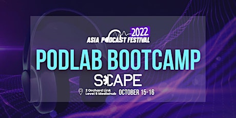 PodLab Bootcamp | Asia Podcast Festival 2022