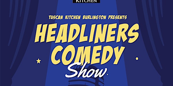 Comedy Night and Dinner at Tuscan Kitchen Burlington