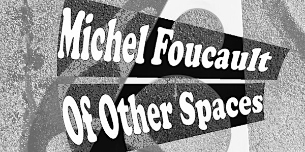 Foucault: Of Other Spaces