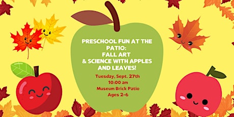Preschool at the Patio: Fall Art & Science w/Apples and Leaves! (Ages 2-6)