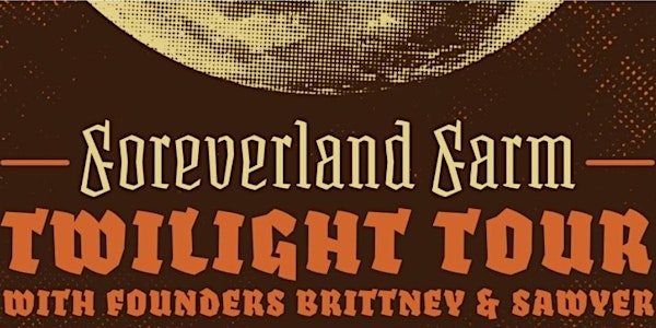 Foreverland Farm Exclusive Twilight Tour