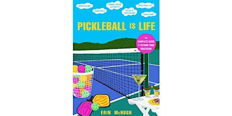 Erin McHugh presents PICKLEBALL IS LIFE