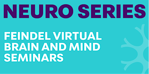 Feindel Virtual Brain and Mind Seminar