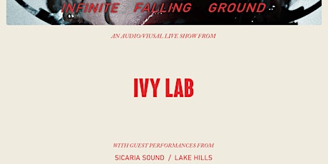 Ivy Lab, Infinite Falling Ground, An Audio/Visual Live Show