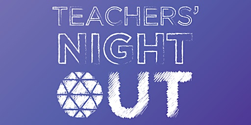 Teachers Night Out