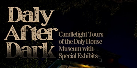 Daly After Dark: Candlelight Tours of the Daly House Museum