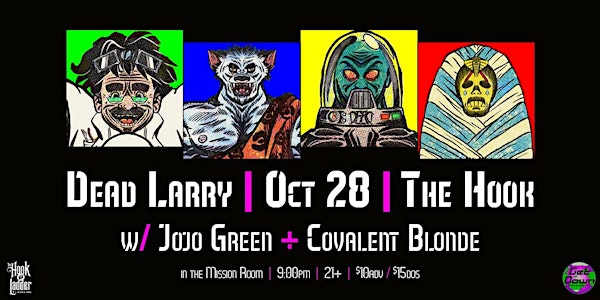 Dead Larry with JoJo Green, & Covalent Blonde