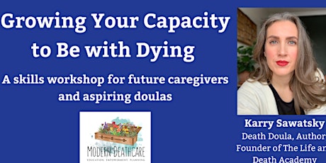 Growing Your Capacity to Be with Dying. A skills workshop.  Details below..