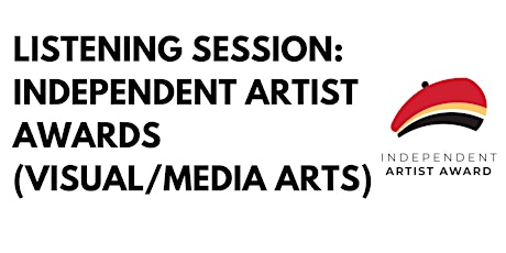 Listening Session: Independent Artist Awards (Visual/Media Arts)