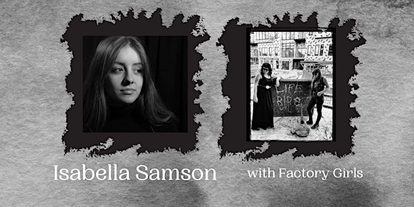 The Stage Mondays presents: Isabella Samson with Factory Girls