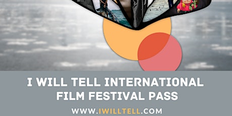 I Will Tell International Film Festival Pass