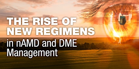 The Rise of New Regimens in nAMD and DME Management