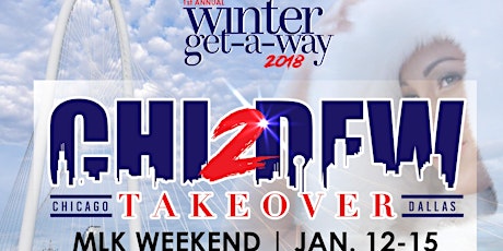 1st ANNUAL CHICAGO 2 DALLAS TAKEOVER...WINTER GETAWAY primary image