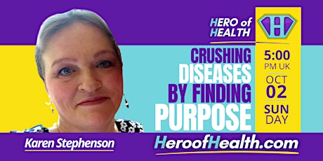 Crushing Diseases by Finding Purpose | Hero of Health Karen Stephenson