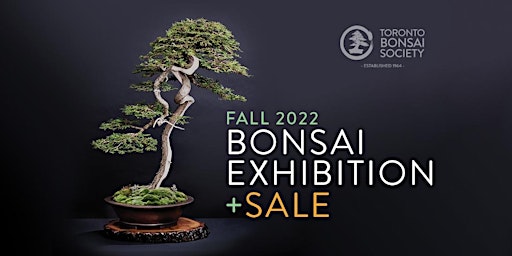 Toronto Bonsai Society 2022 FALL EXHIBITION & SALE