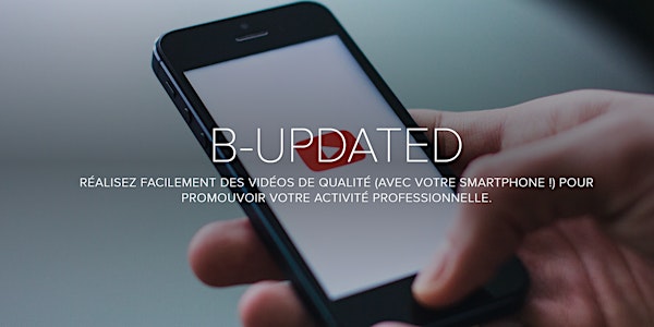 B-UPDATED - Réalisez facilement des vidéos de qualité (avec votre smartphon...