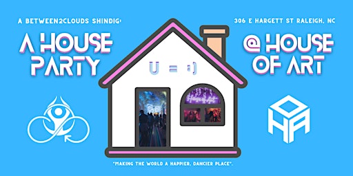 RALEIGH, NC: Art-Fueled Dance Party @ House of Art