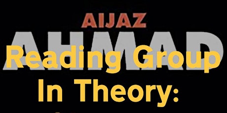 Reading Session: Aijaz Ahmed,  In Theory: Classes, Nations and Literature