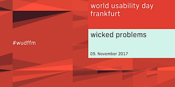 World Usability Day Frankfurt 2017 – Wicked Problems