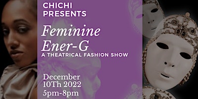 Feminine Ener-G A Theatrical Fashion Show