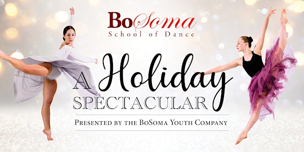 A Holiday Spectacular presented by the BoSoma Youth Company