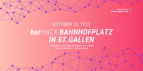 #herHACK @Bahnhofplatz in St. Gallen | 12 Oct 22 | 16:30-19:00 | Live