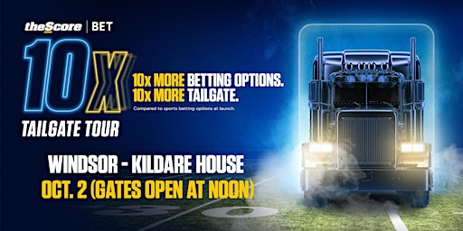 theScore Bet 10x Tailgate Tour- Windsor