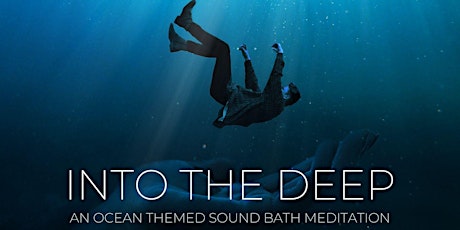 INTO THE DEEP:  An Ocean Themed Sound Bath Meditation