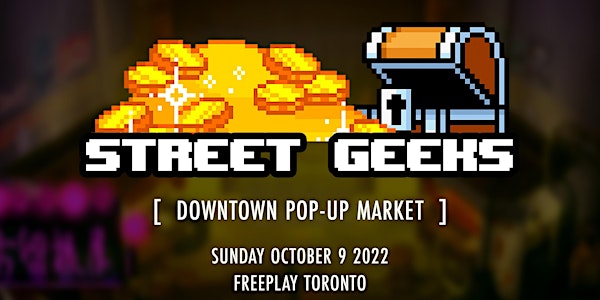 STREET GEEKS  (Downtown Pop-Up Market)