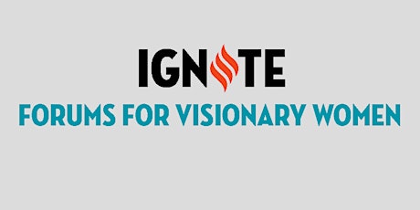 IGNITE Forums for Visionary Women - Grand Rapids, MN primary image