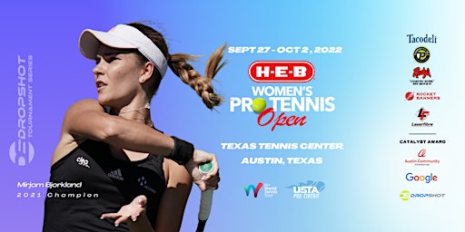 2022 H-E-B Women's Pro Tennis Open ~ 27 SEPT - 2 OCT. 2022~Austin, TX