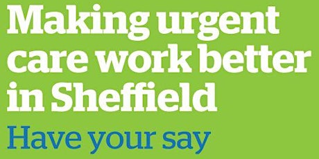 'Making urgent care work better in Sheffield' drop-in session - Wednesday 1 November 2017 primary image