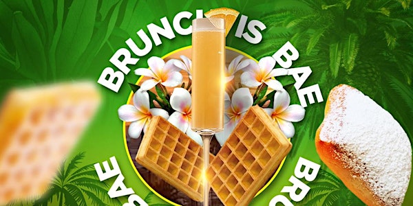 "BRUNCH IS BAE" CREOLE INSPIRED BRUNCH & DAY PARTY!