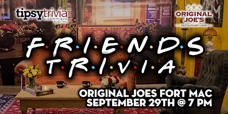 Tipsy Trivia's Friends Trivia - Sept 29th 7pm - OJ's Fort Mack