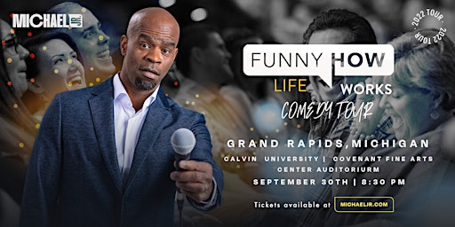 Michael Jr.'s  Funny How Life Works Comedy Tour @ Grand Rapids, MI