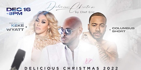 Delicious Christmas '22- featuring Keke Wyatt & Columbus Short