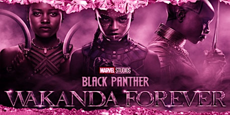 Private Movie Screening Fundraiser  for Black Panther 2: Wakanda Forever