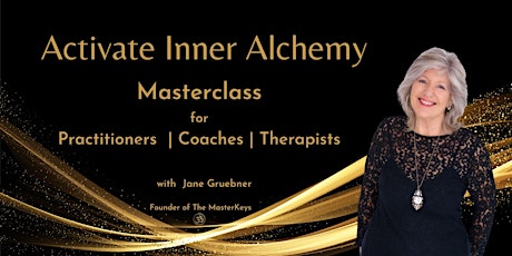 ACTIVATE INNER ALCHEMY - Therapists Coaches  Practitioners - 3 Step Method
