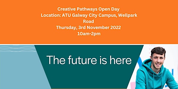Creative Pathways Open Day  Location: ATU Galway City Campus, Wellpark Road