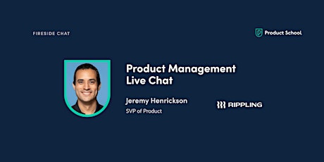 Fireside Chat with Rippling SVP of Product, Jeremy Henrickson