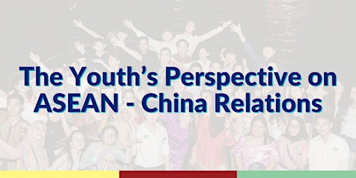 The State of ASEAN-China Relationship from the Youth's Perspective