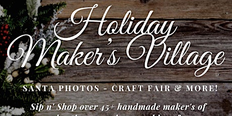 Holiday Artisan Maker’s Village - Craft Fair