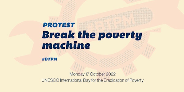 PROTEST: Break the poverty machine | International Day to Eradicate Poverty