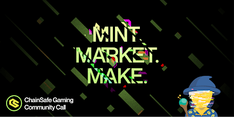ChainSafe Gaming Community Call: Mint, Market, Make.